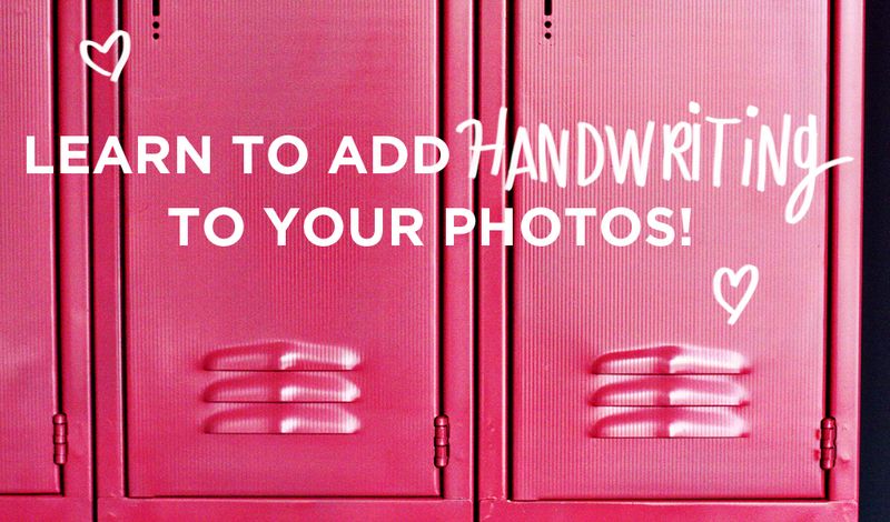 LEARN TO ADD HANDWRITING TO YOUR PHOTOS