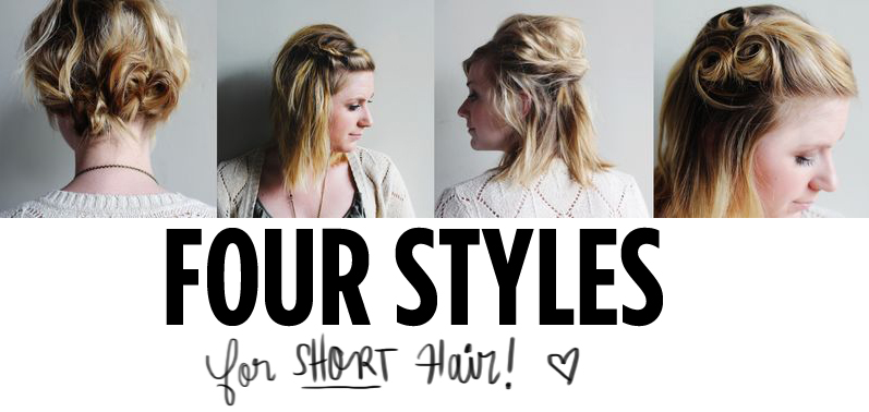 Four Styles For Short Hair A Beautiful Mess